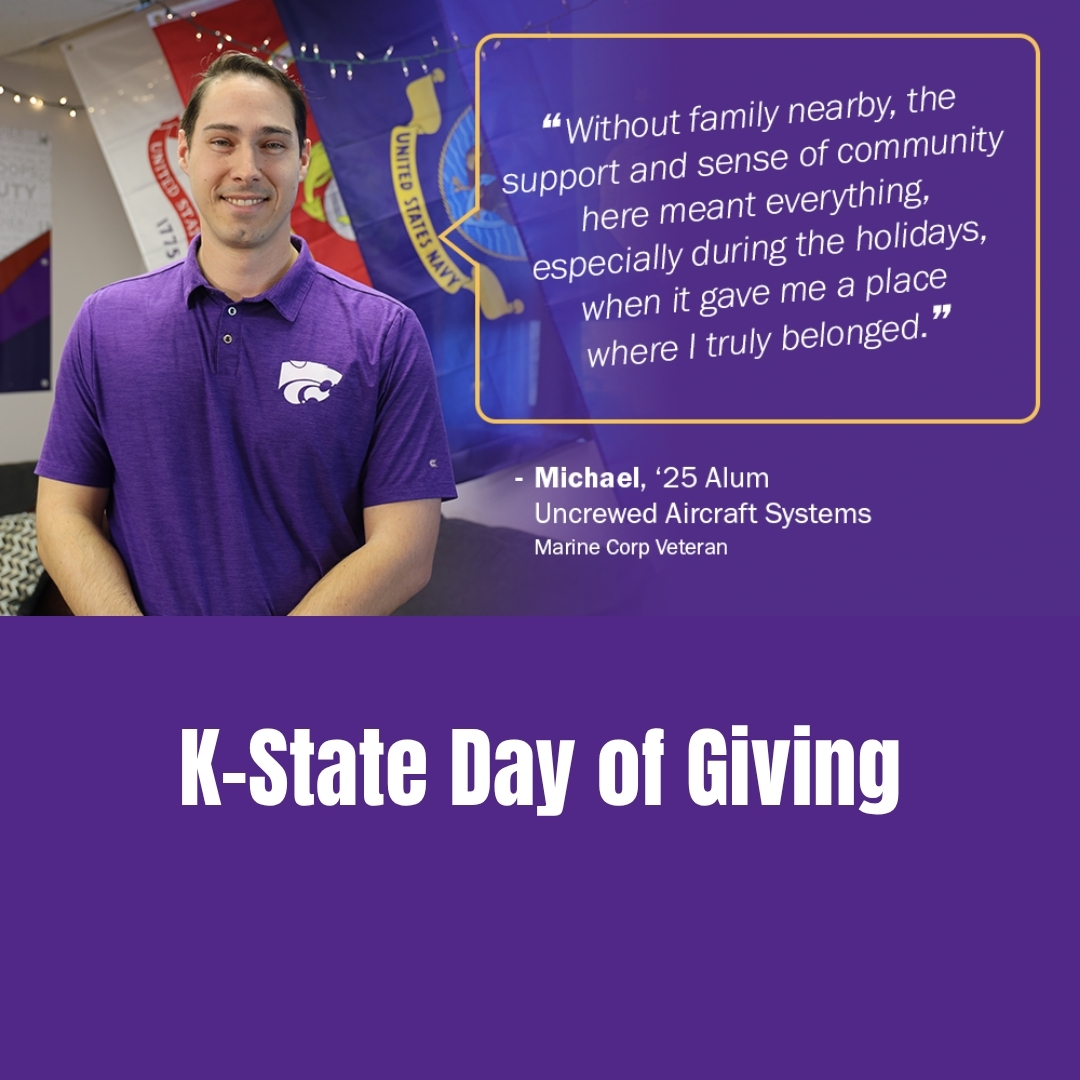 Graphic that says "Without family nearby, the support and sense of community here meant everything, especially during the holidays, when it gave me a place where I truly belonged." Said by K-State Salina 2025 alum Michael, uncrewed aircraft systems, marine corp veteran.